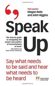 Speak Up: Say What Needs to Be Said and Hear What Needs to Be Heard