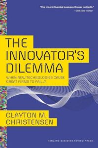 The Innovator’s Dilemma