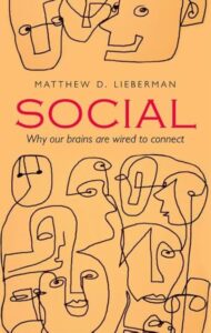 Social: Why Our Brains Are Wired to Connect