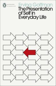 The Presentation of Self in Everyday Life