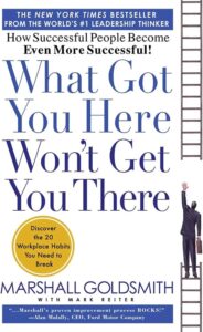 What Got You Here Won’t Get You There