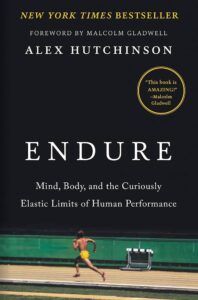 Endure: Mind, Body, and the Curiously Elastic Limits of Human Performance