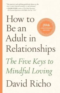 How to Be an Adult in Relationships: The Five Things We Need from Love